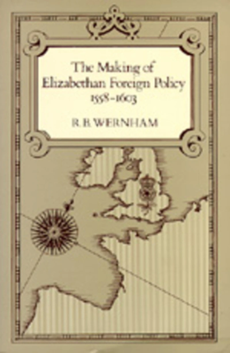 The Making of Elizabethan Foreign Policy, 1558-1603