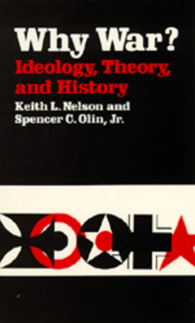 Why War? Ideology, Theory, and History