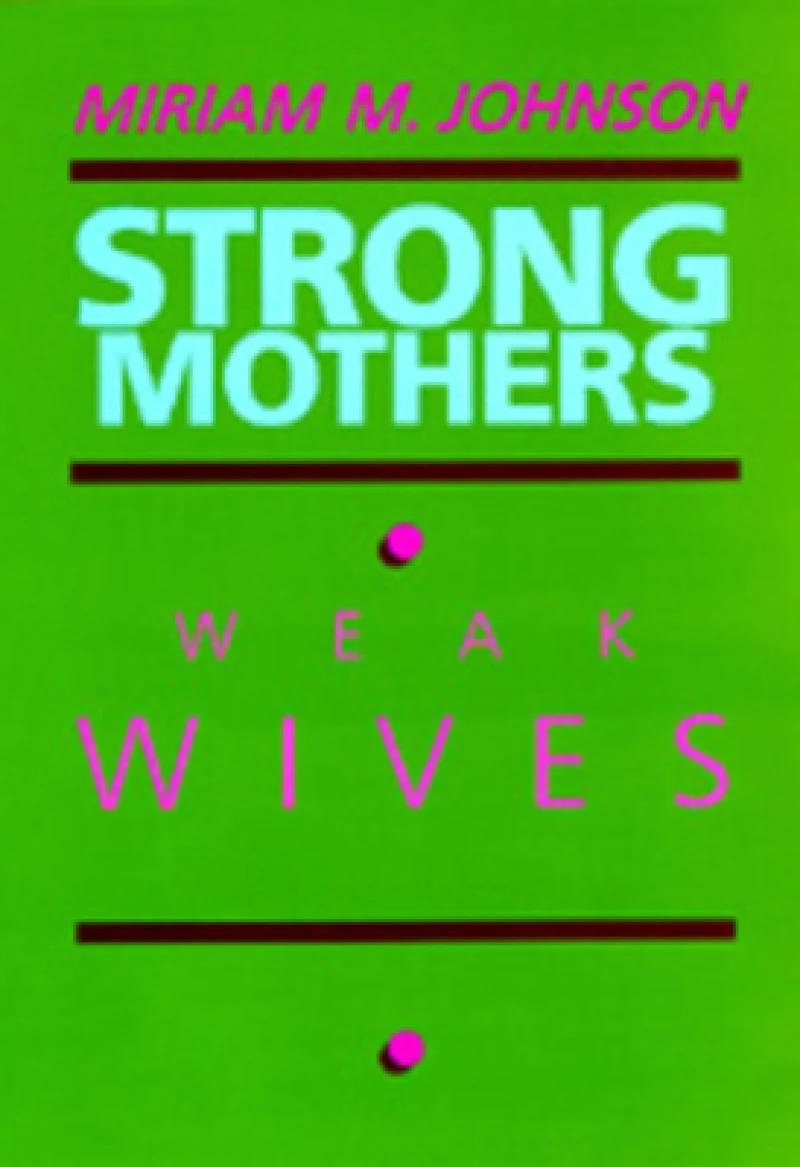 Strong Mothers, Weak Wives