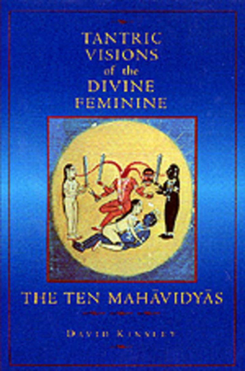 Tantric Visions of the Divine Feminine