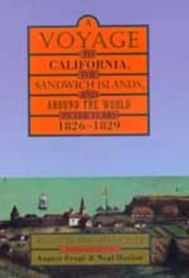 A Voyage to California, the Sandwich Islands, and Around the World in the Years 1826–1829