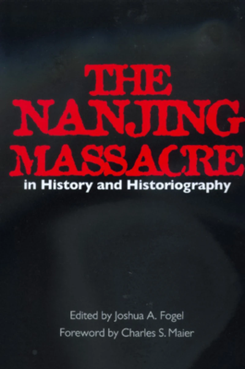 The Nanjing Massacre in History and Historiography