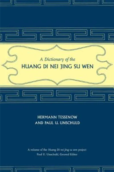 A Dictionary of the Huang Di Nei Jing Su Wen