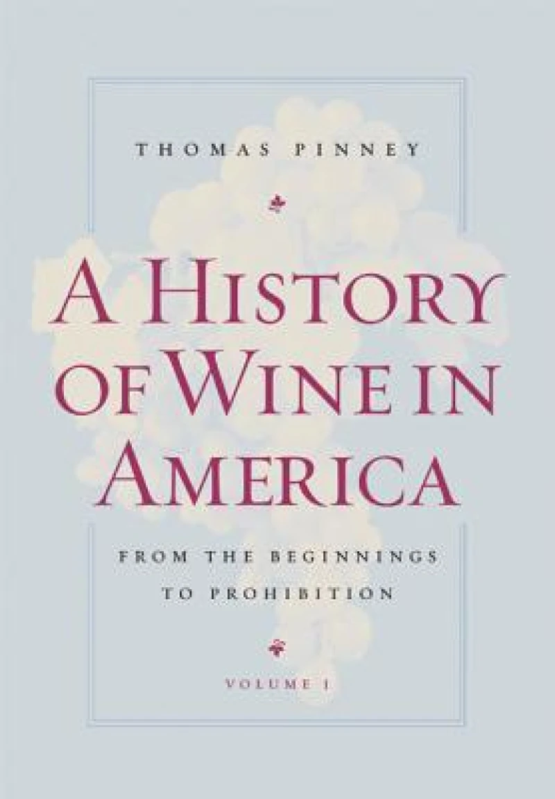 A History of Wine in America, Volume 1
