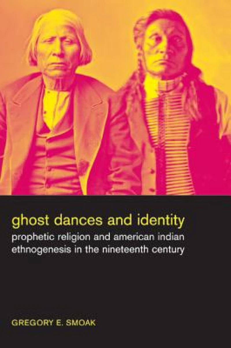 Ghost Dances and Identity – Prophetic Religion and American Indian Ethnogenesis in the Nineteenth Century