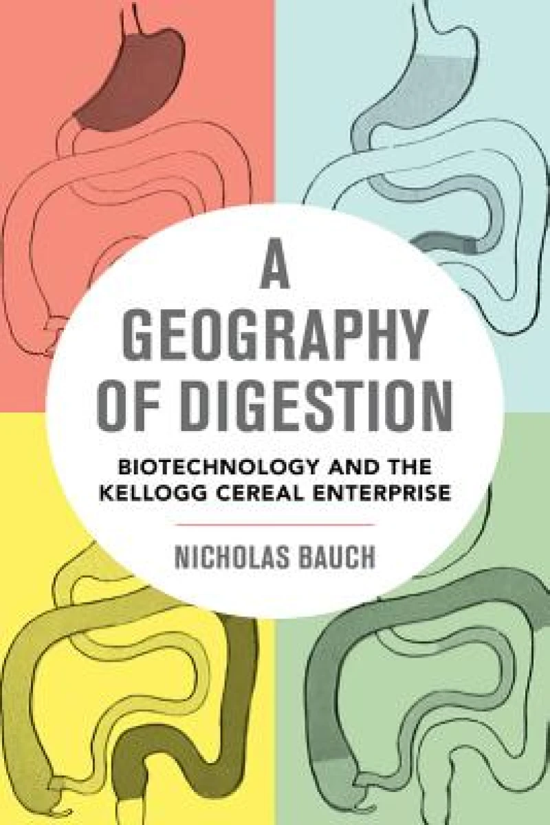 A Geography of Digestion – Biotechnology and the Kellogg Cereal Enterprise