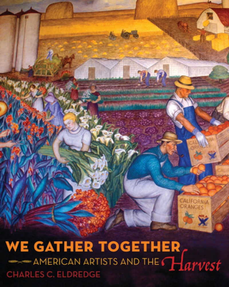 We Gather Together – American Artists and the Harvest