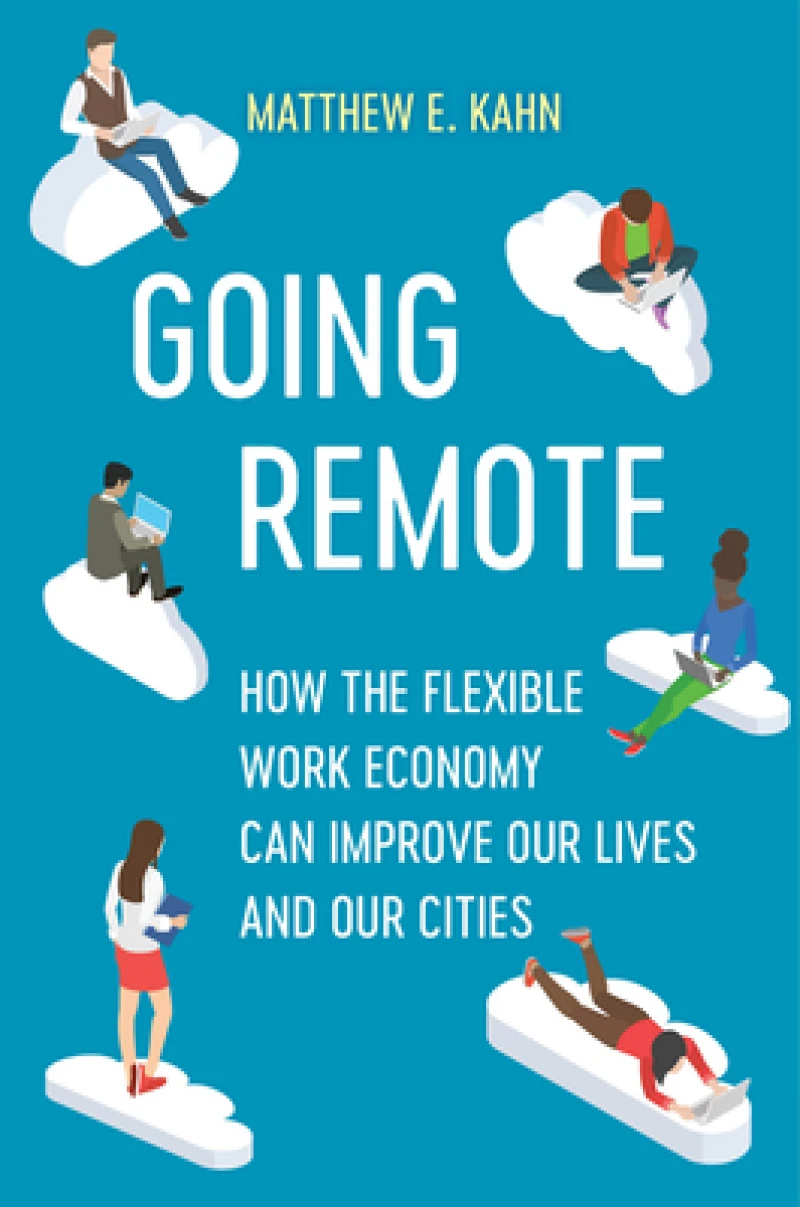Going Remote – How the Flexible Work Economy Can Improve Our Lives and Our Cities