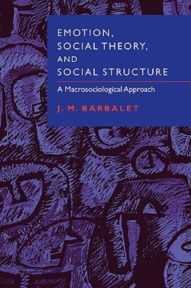 Emotion, Social Theory, and Social Structure