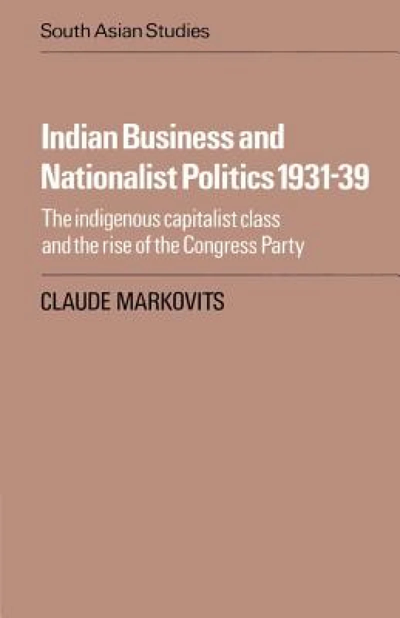 Indian Business and Nationalist Politics 1931 39