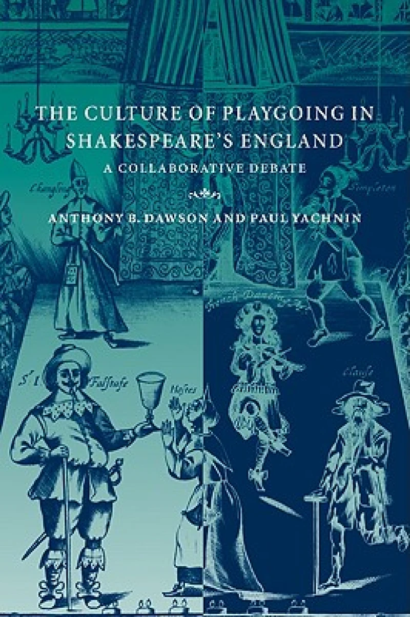 The Culture of Playgoing in Shakespeare''s England