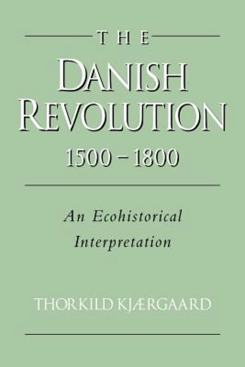 The Danish Revolution, 1500–1800