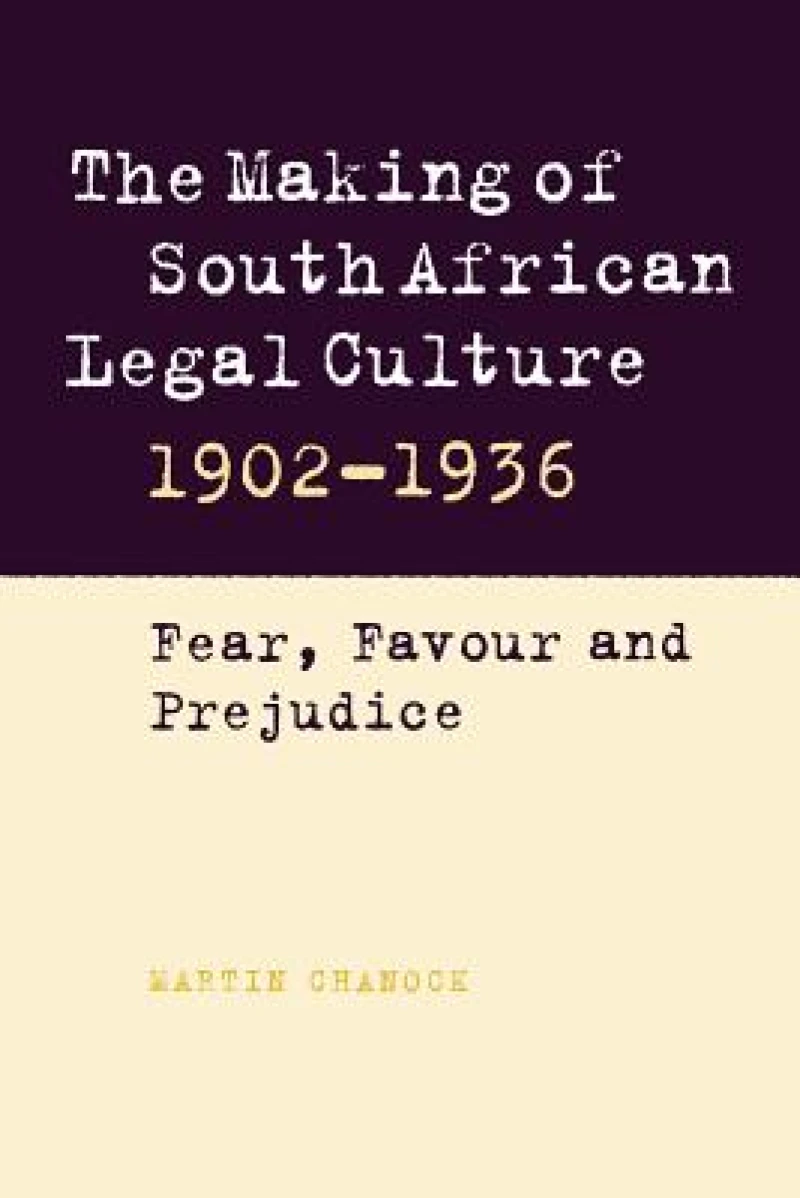 The Making of South African Legal Culture 1902–1936
