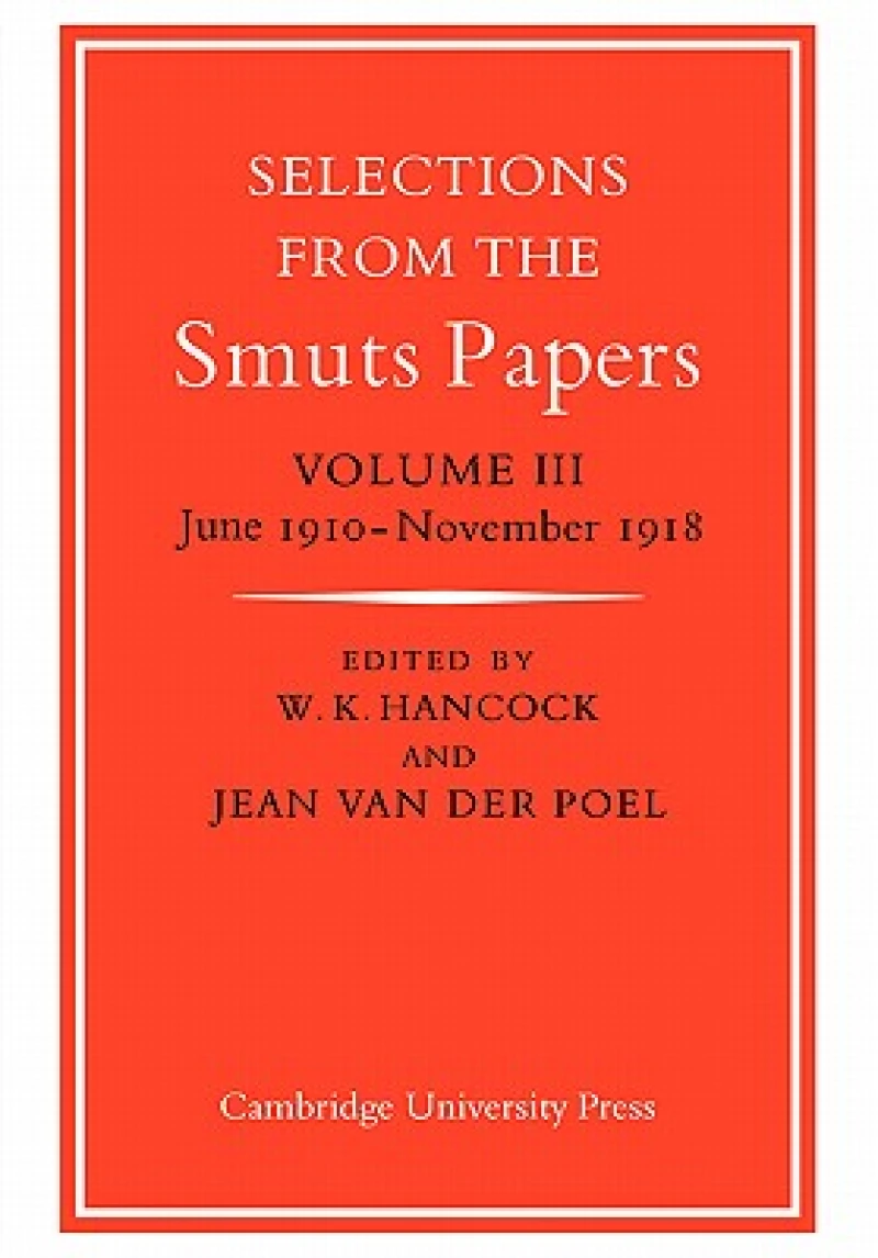 Selections from the Smuts Papers: Volume 3, June 1910–November 1918