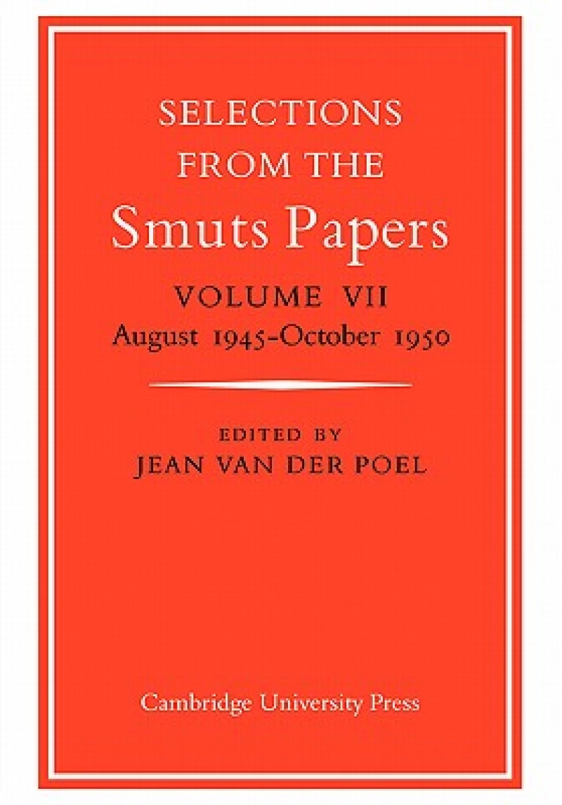 Selections from the Smuts Papers: Volume VII, August 1945-October 1950