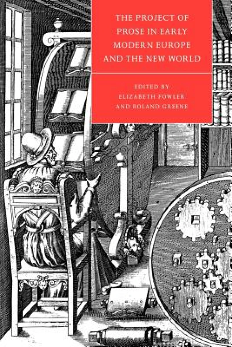 The Project of Prose in Early Modern Europe and the New World