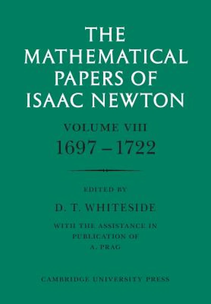 The Mathematical Papers of Isaac Newton: Volume 8