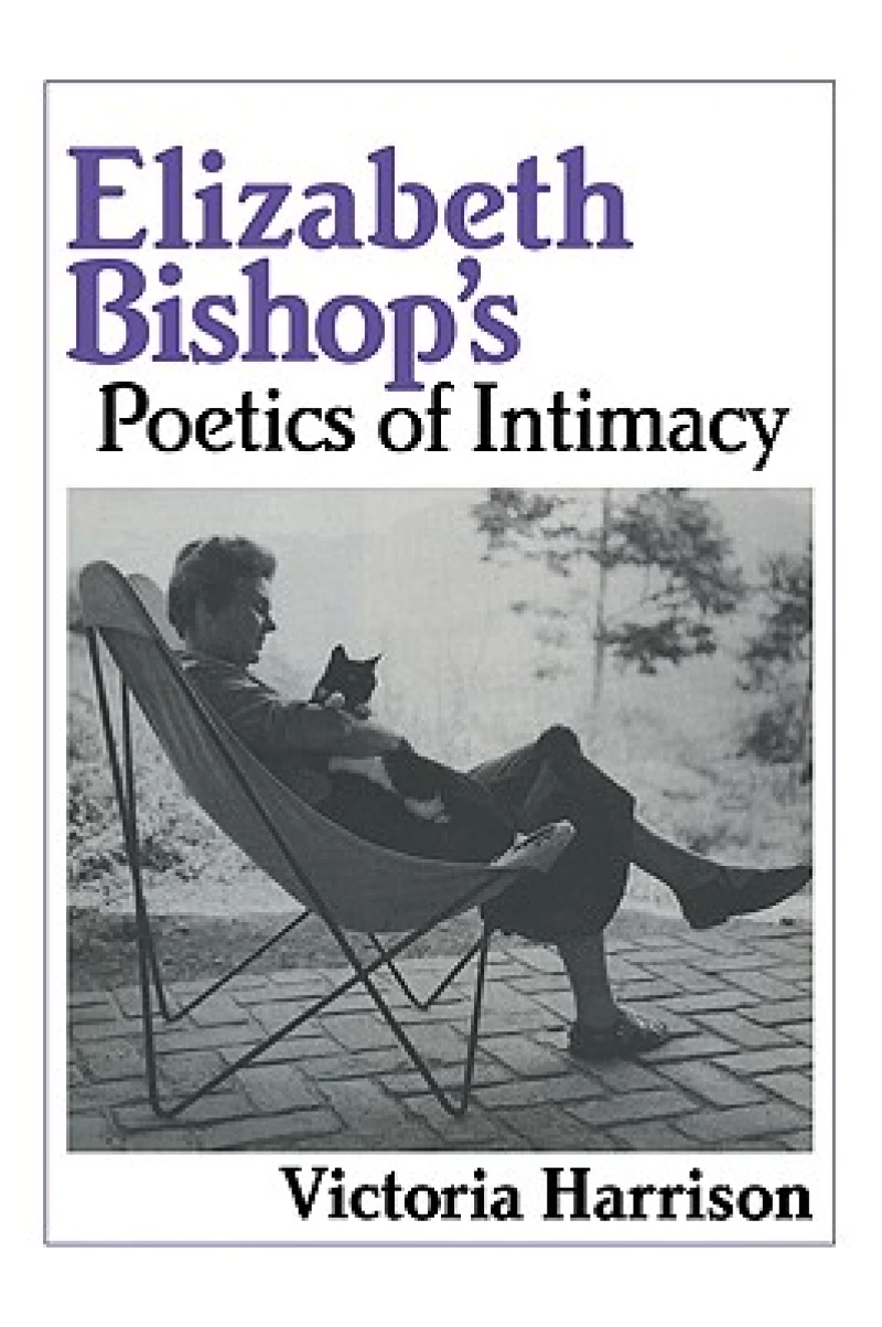 Elizabeth Bishop''s Poetics of Intimacy