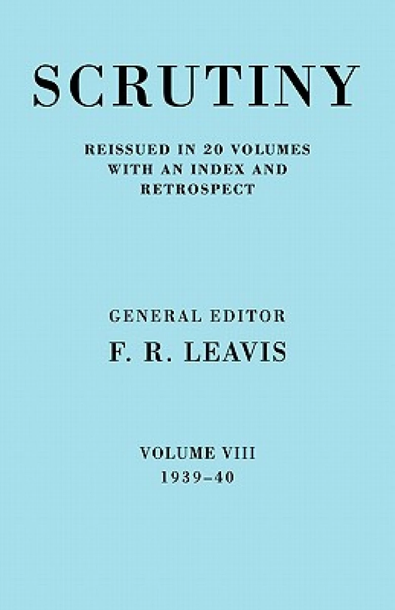 Scrutiny: A Quarterly Review vol 8. 1939-40