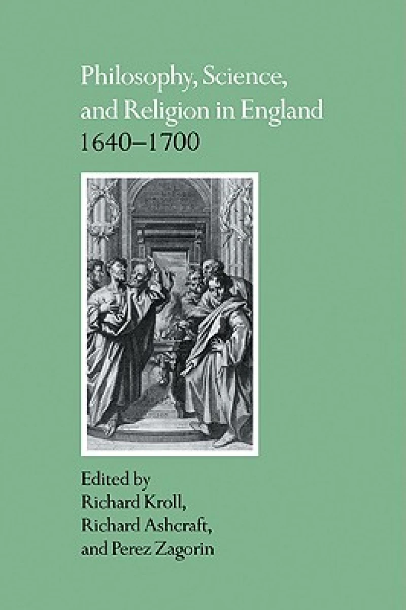 Philosophy, Science, and Religion in England 1640 1700