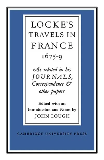Lockes Travels in France 1675–1679