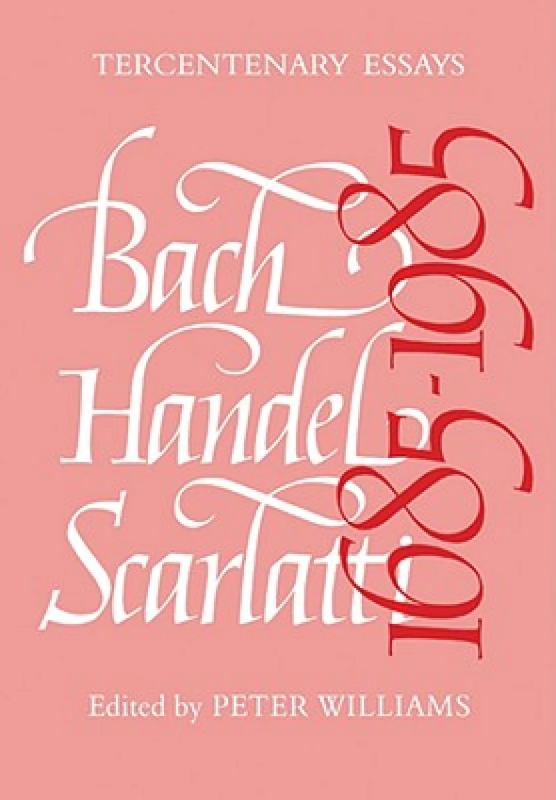 Bach, Handel, Scarlatti 1685–1985