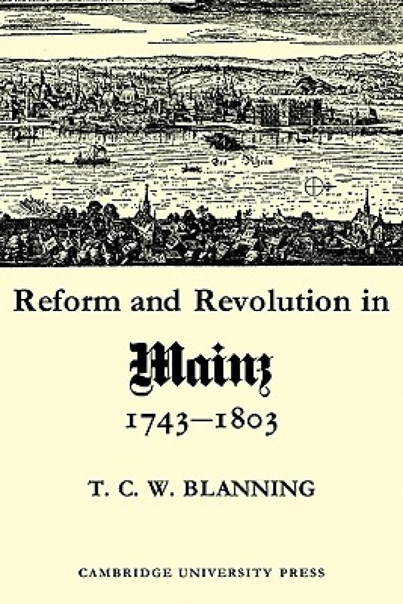 Reform and Revolution in Mainz 1743–1803