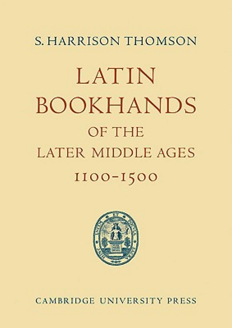Latin Bookhands of the Later Middle Ages 1100 1500