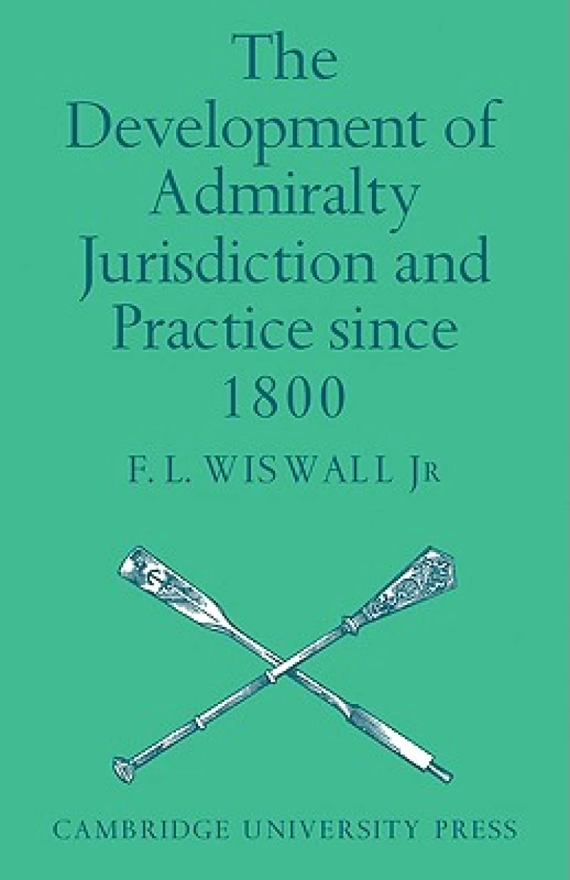 The Development of Admiralty Jurisdiction and Practice Since 1800