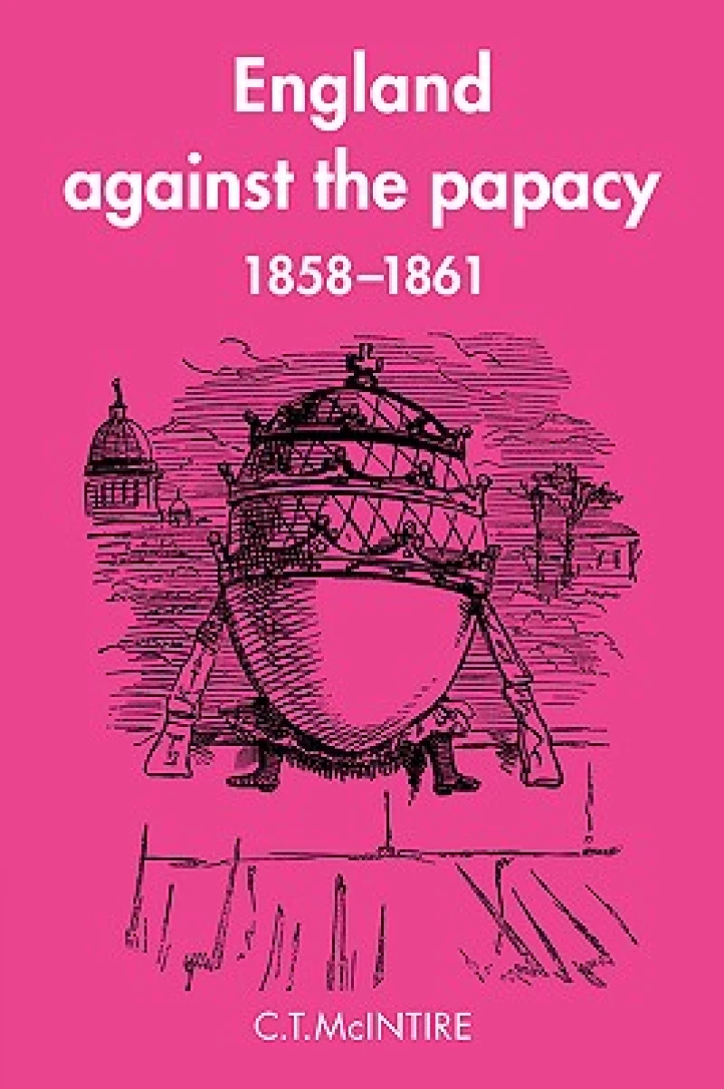 England Against the Papacy 1858 1861
