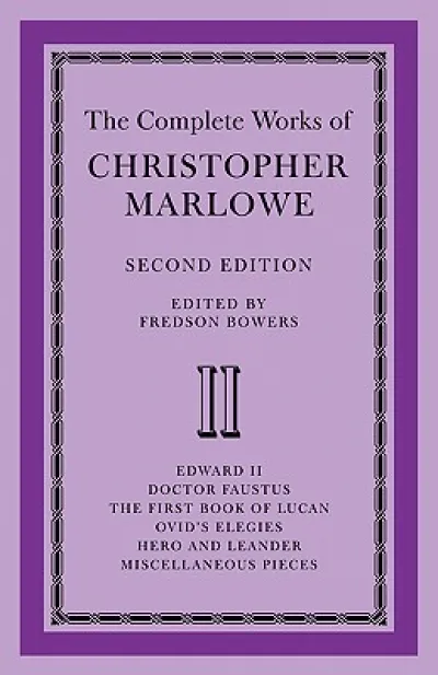 The Complete Works of Christopher Marlowe: Volume 2, Edward II, Doctor Faustus, The First Book of Lucan, Ovid's Elegies, Hero and Leander, Poems