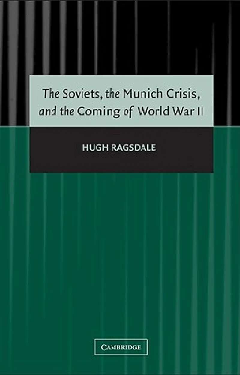 The Soviets, the Munich Crisis, and the Coming of World War II