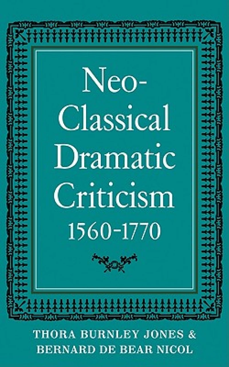 Neo-Classical Dramatic Criticism 1560–1770