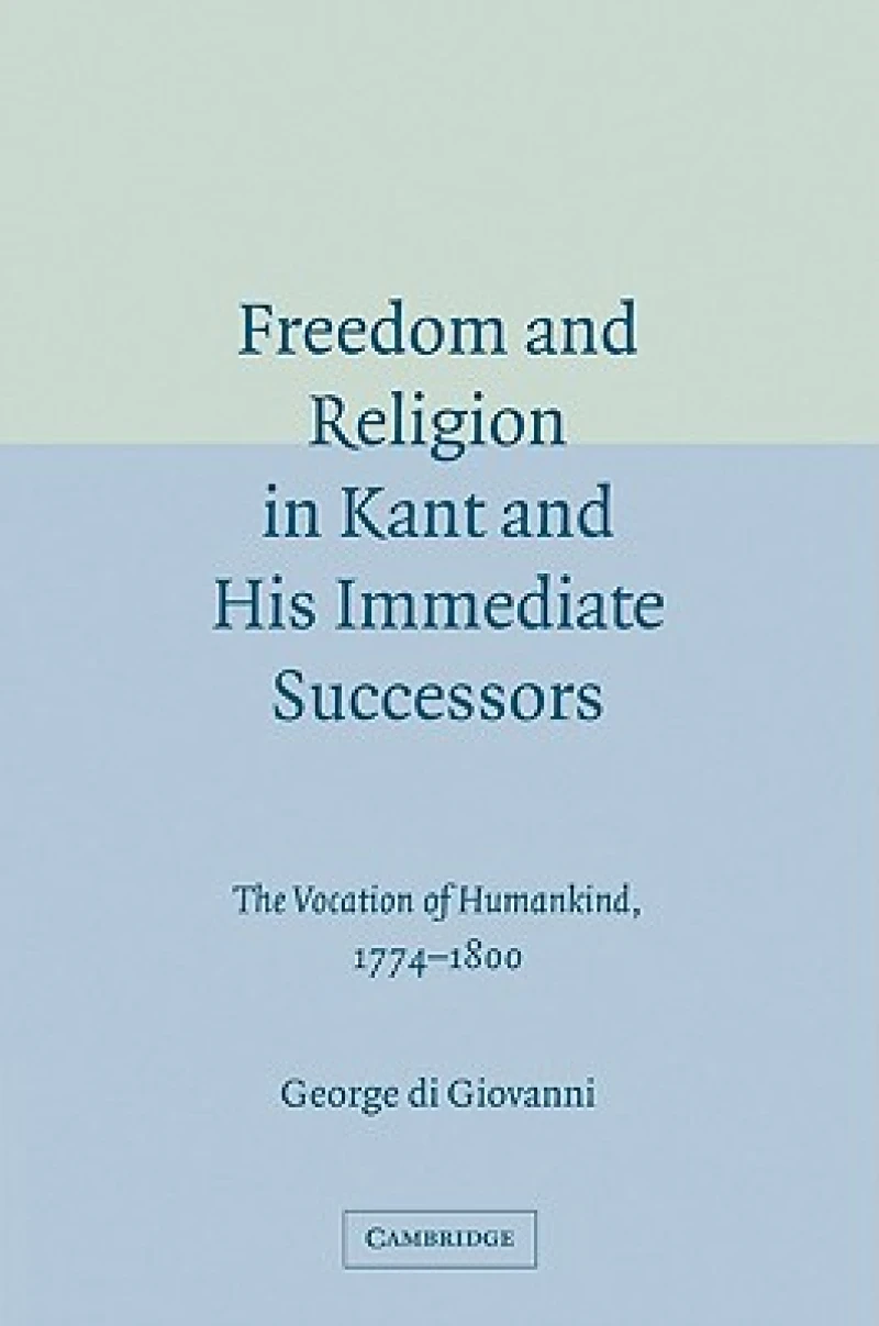 Freedom and Religion in Kant and his Immediate Successors