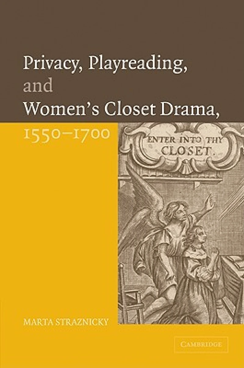 Privacy, Playreading, and Women's Closet Drama, 1550–1700