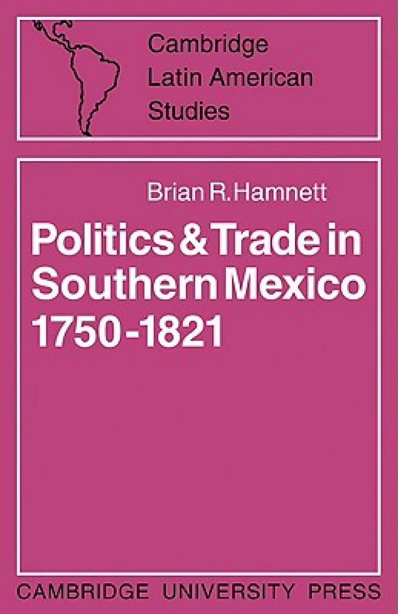 Politics and Trade in Mexico 1750–1821