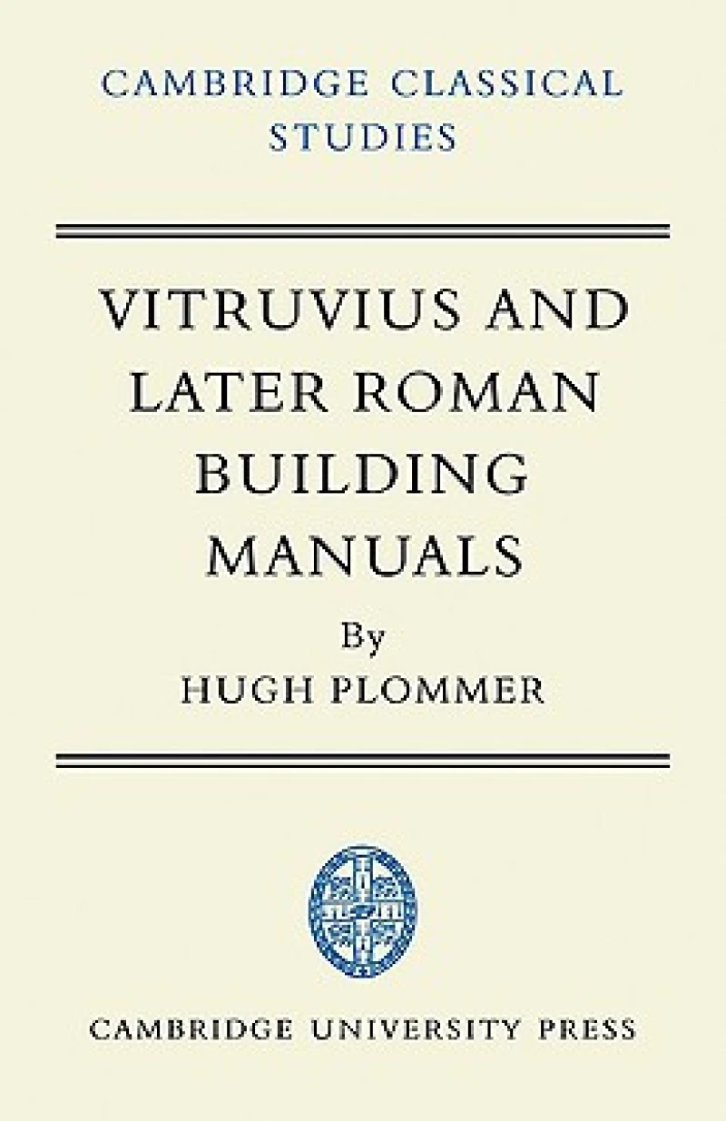Vitruvius and Later Roman Building Manuals