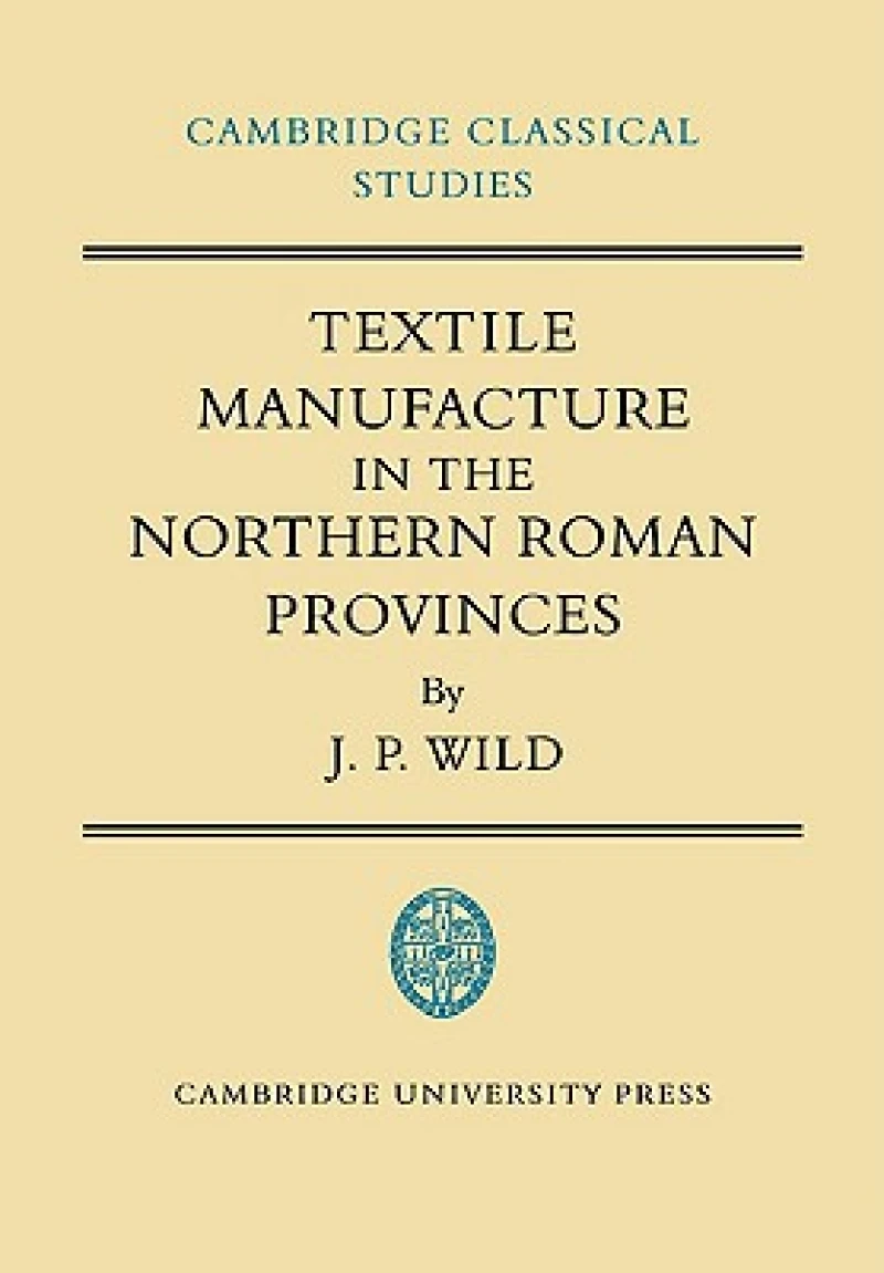 Textile Manufacture in the Northern Roman Provinces