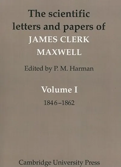 The Scientific Letters and Papers of James Clerk Maxwell: Volume 1, 1846–1862