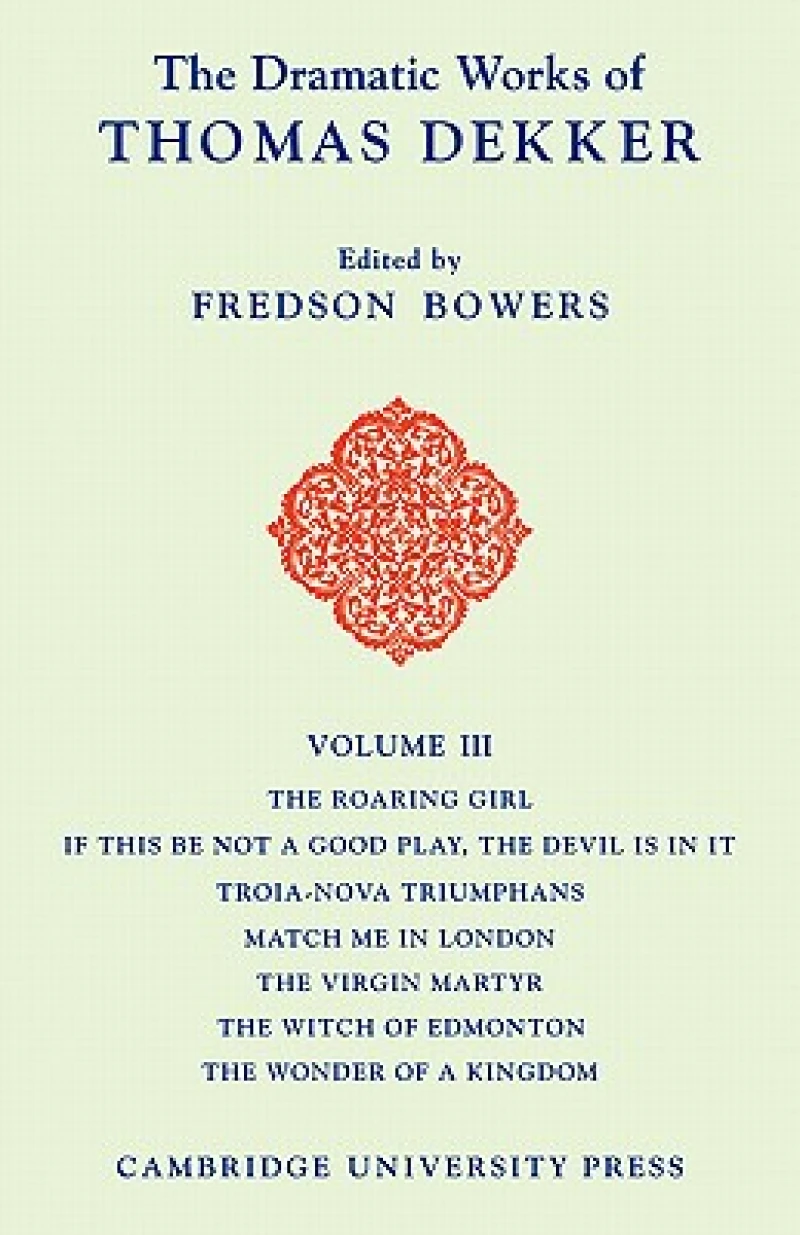 The Dramatic Works of Thomas Dekker