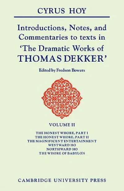 Introductions, Notes and Commentaries to Texts in 'The Dramatic Works of Thomas Dekker