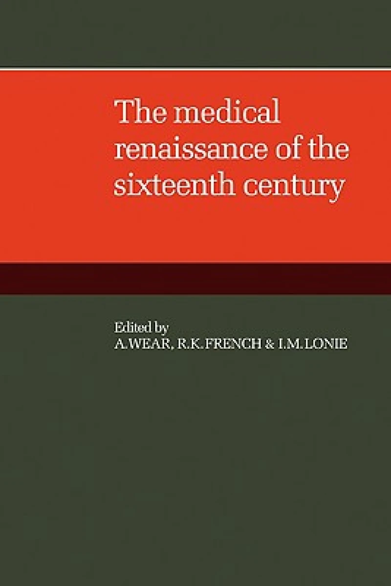 The Medical Renaissance of the Sixteenth Century