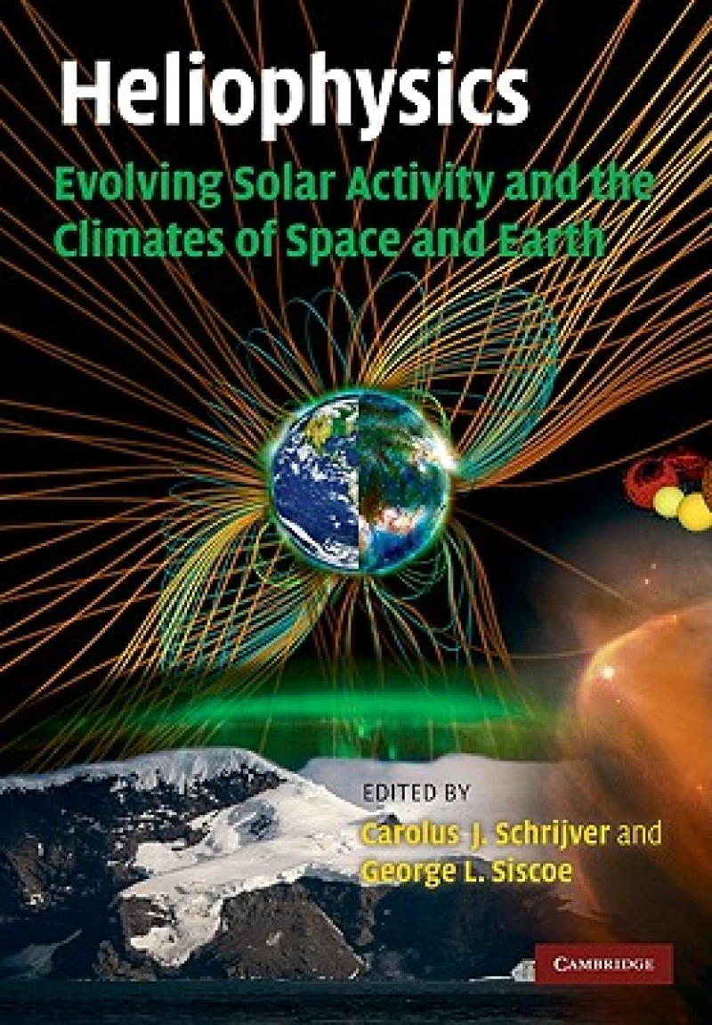 Heliophysics: Evolving Solar Activity and the Climates of Space and Earth
