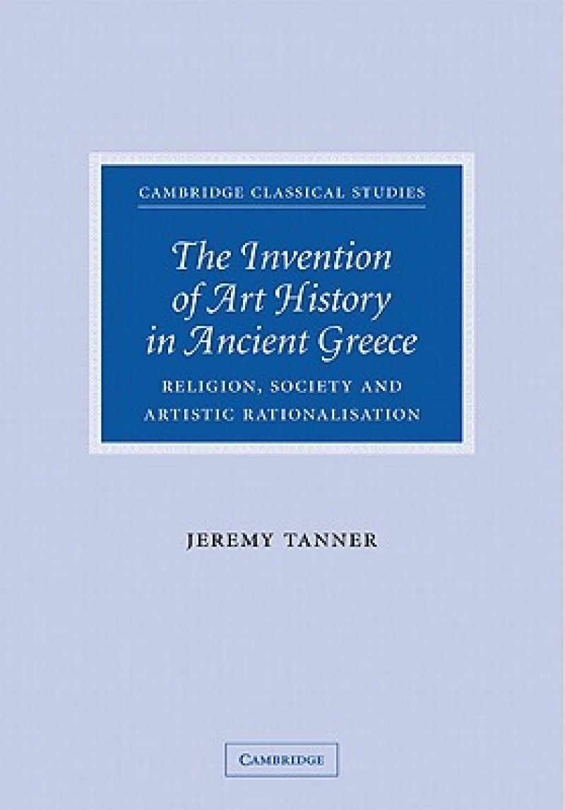 The Invention of Art History in Ancient Greece