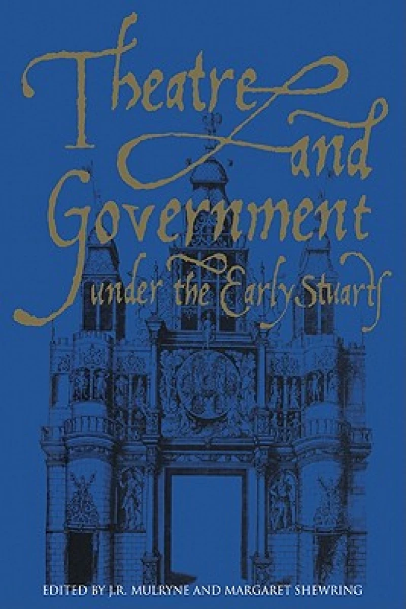 Theatre and Government under the Early Stuarts
