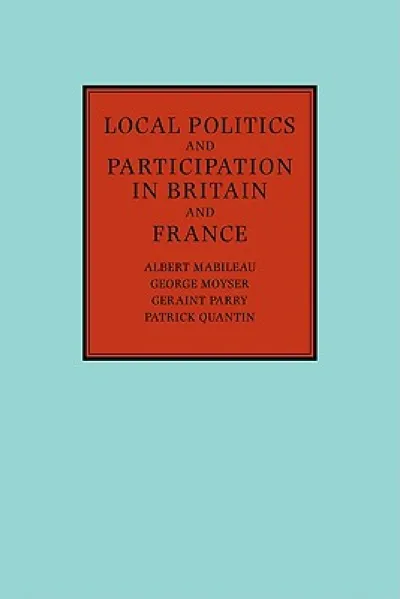 Local Politics and Participation in Britain and France