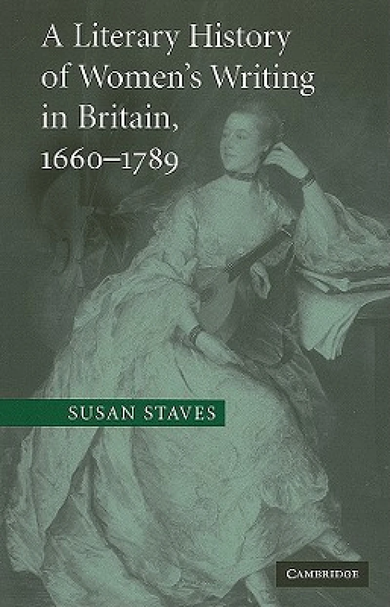A Literary History of Women''s Writing in Britain, 1660–1789