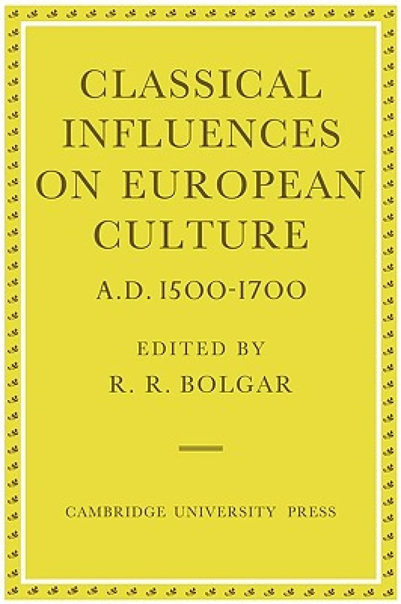 Classical Influences on European Culture, A.D. 1500–1700