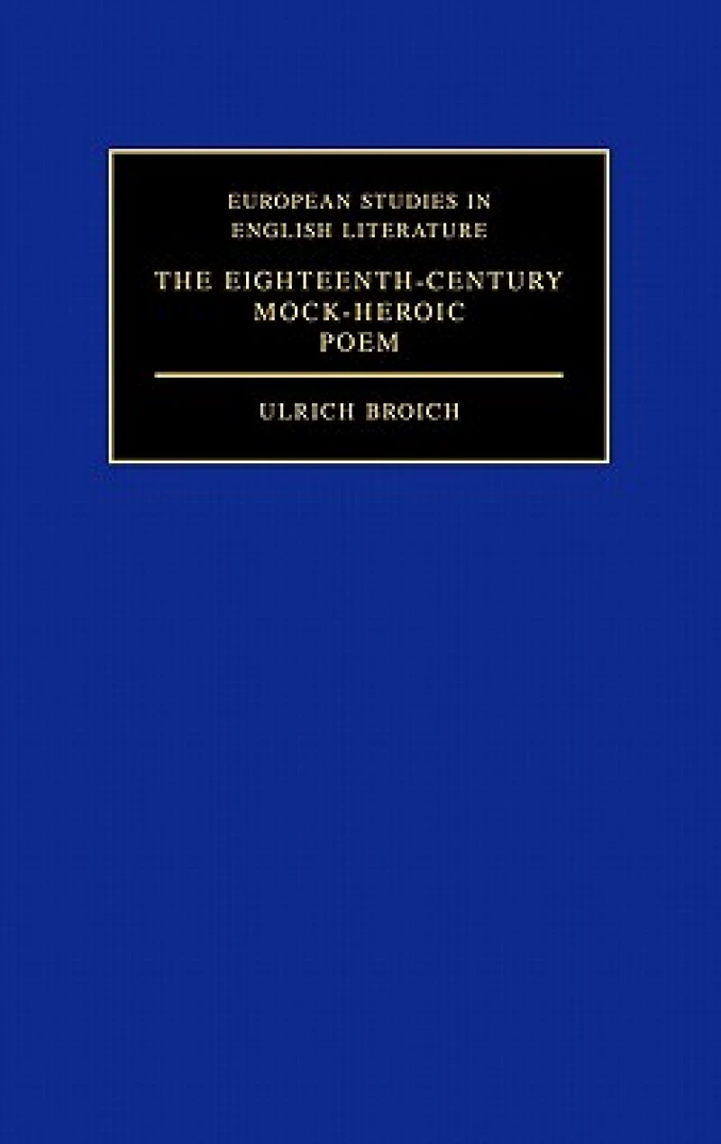 The Eighteenth-Century Mock-Heroic Poem