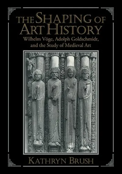 The Shaping of Art History